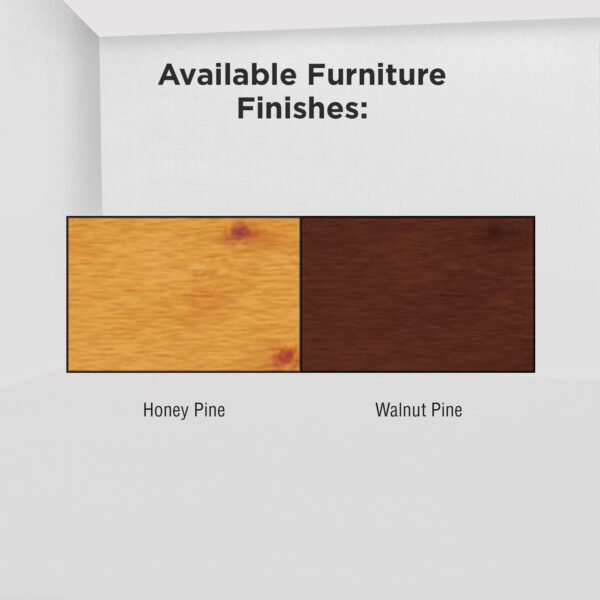 Available Finishes: Honey Pine or Walnut Pine